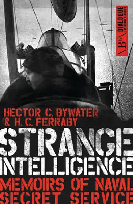 Strange Intelligence: Memoirs of Naval Secret Service by Hector C. Bywater