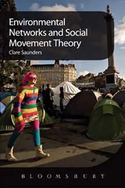 Environmental Networks and Social Movement Theory by Clare Saunders