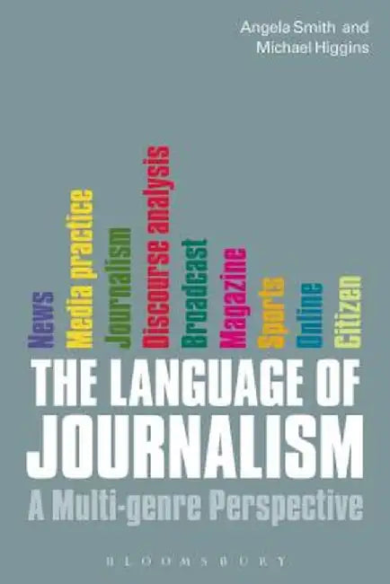 The Language of Journalism: A Multi-Genre Perspective by Michael Higgins