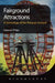 Fairground Attractions: A Genealogy of the Pleasure Ground by Deborah Philips