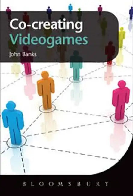 Co-Creating Videogames by John Banks