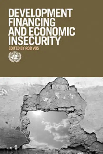 Financing for Overcoming Economic Insecurity by United Nations Publications