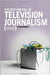 The Rise And Fall Of Television Journalism: Just Wires and Lights in a Box? by Steven Barnett