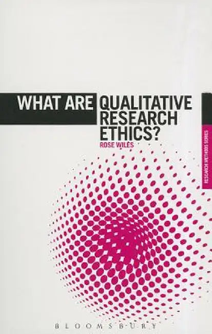 What Are Qualitative Research Ethics? by Rose Wiles