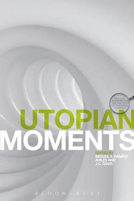 Utopian Moments: Reading Utopian Texts by J. C. Davis