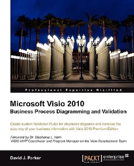 Microsoft VISIO 2010 Business Process Diagramming and Validation by David John Parker