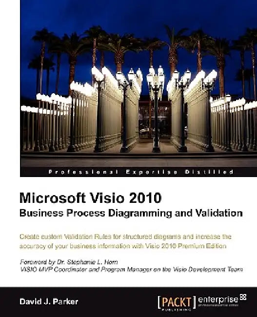 Microsoft VISIO 2010 Business Process Diagramming and Validation by David John Parker