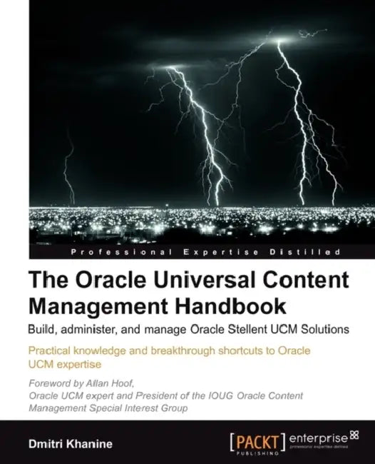 The Oracle Universal Content Management Handbook by Dmitri Khanine
