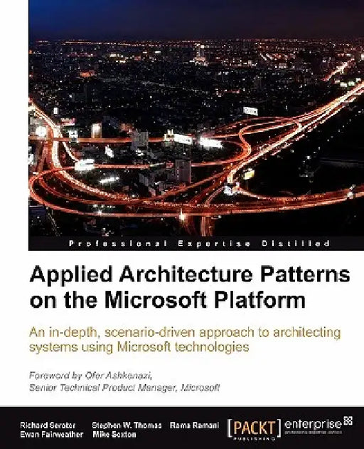 Applied Architecture Patterns on the Microsoft Platform by Richard Seroter, Ewan Fairweather, Rama Ramani