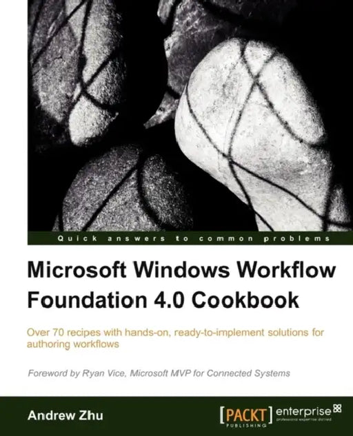Microsoft Windows Workflow Foundation 4.0 Cookbook by Andrew Zhu