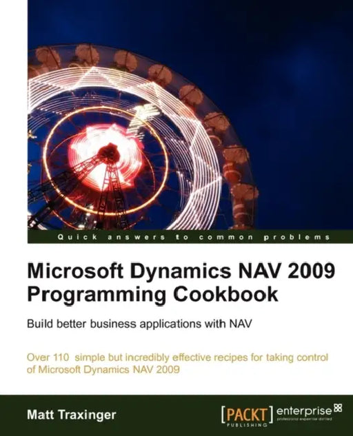 Microsoft Dynamics Nav 2009 Programming Cookbook by Matt Traxinger