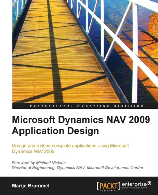 Microsoft Dynamics Nav 2009 Application Design: Design and extend complete applications using Microsoft Dynamics NAV 2009 by Marije Brummel