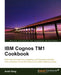 IBM Cognos Tm1 Cookbook by Ankit Garg