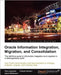 Oracle Information Integration, Migration, and Consolidation by Tom Laszewski, Jason Williamson, Prakash Nauduri
