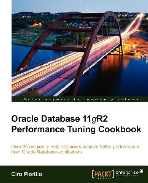 Oracle Database 11g R2 Performance Tuning Cookbook by Ciro Fiorillo