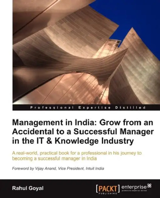 Management in India: Go from an Accidental to a Successful Manager in the It & Knowledge Industry by Rahul Goyal