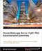 Oracle Weblogic Server 11gr2: Administration Essentials by Michel Schildmeijer