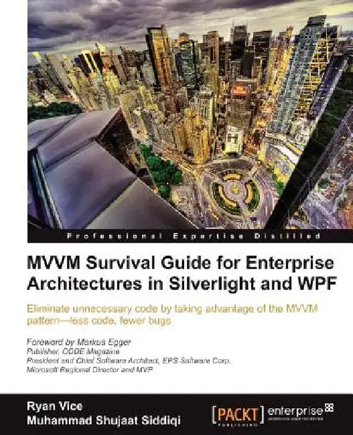 MVVM Survival Guide for Enterprise Architectures in Silverlight and Wpf by Ryan Vice, Muhammad Shujaat Siddiqi