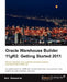Oracle Warehouse Builder 11g R2: Extract, Transform, and Load data to build a dynamic, operational data warehouse by Bob Griesemer