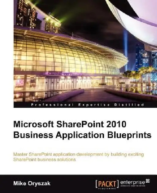 Microsoft Sharepoint 2010 Business Application Blueprints by Mike Oryszak