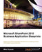 Microsoft Sharepoint 2010 Business Application Blueprints by Mike Oryszak