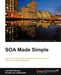 Soa Made Simple by Lonneke Dikmans, Ronald Van Luttikhuizen