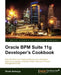 Oracle Bpm Suite 11g Developer's Cookbook by Vivek Acharya