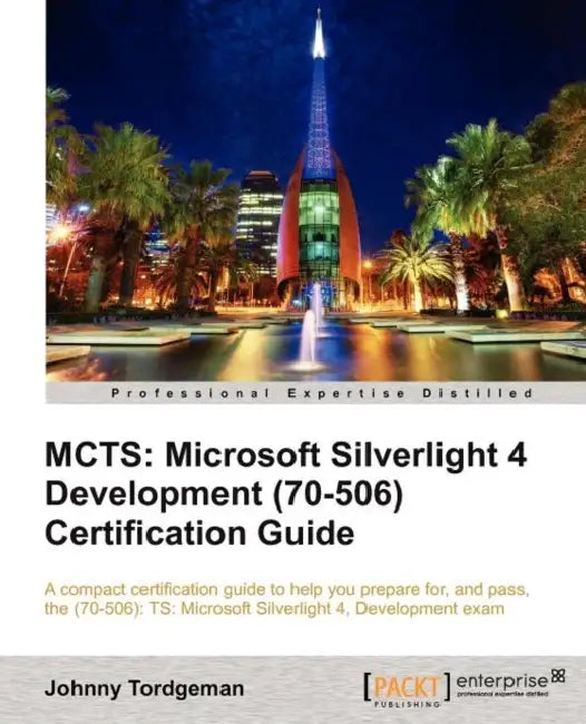 McTs: Microsoft Silverlight 4 Development (70-506) Certification Guide by Johnny Tordgeman
