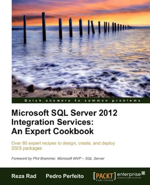 Microsoft SQL Server 2012 Integration Services: An Expert Cookbook by Reza Rad, Pedro Perfeito