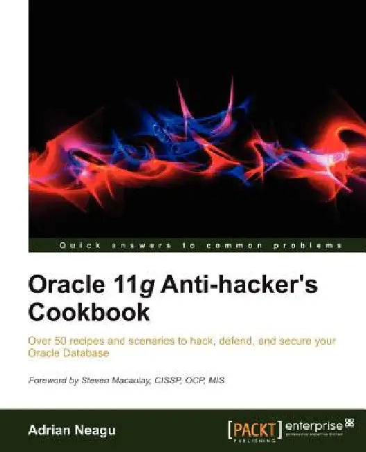 Oracle 11g Anti-Hacker's Cookbook by Adrian Neagu
