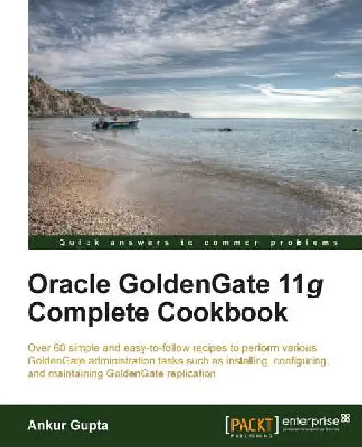 Oracle Goldengate 11g Complete Cookbook by Ankur Gupta