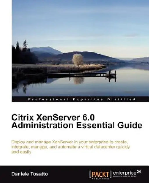 Citrix Xenserver 6.0 Administration Essential Guide by Daniele Tosatto