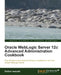 Oracle Weblogic Server 12c Advanced Administration Cookbook by Dalton Iwazaki