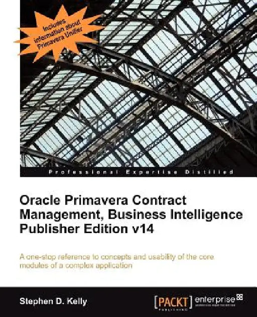 Oracle Primavera Contract Management Bi Version 14 by Steve Kelly, Stephen D. Kelly