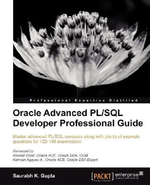 Oracle Advanced PL/SQL Developer Professional Guide by Gupta Saurabh, Saurabh Gupta