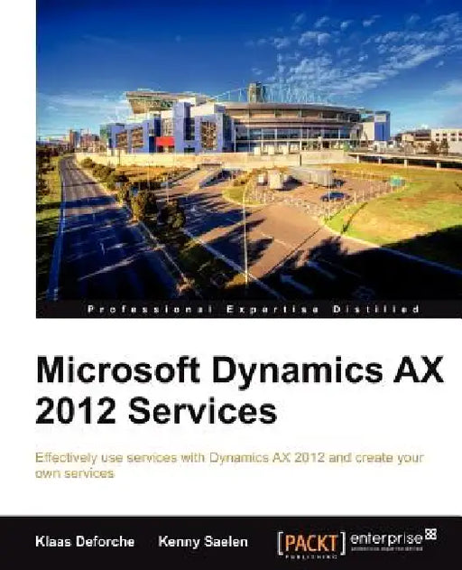 Microsoft Dynamics Ax 2012 Services by Klaas Deforche, Kenny Saelen