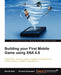 Building Your First Mobile Game Using Xna 4.0 by Brecht Kets, Thomas Goussaert