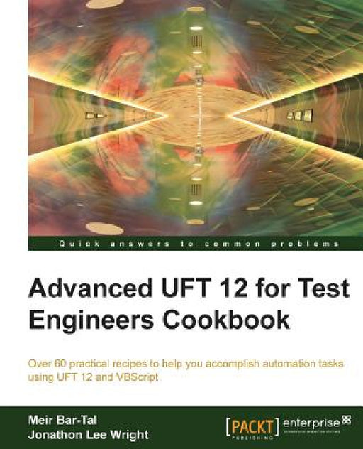 Advanced UFT 12 for Test Engineers Cookbook by Meir Bar-Tal, Jonathon Wright