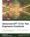 Advanced UFT 12 for Test Engineers Cookbook by Meir Bar-Tal, Jonathon Wright