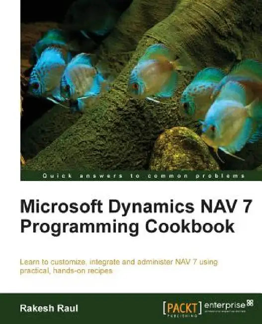 Microsoft Dynamics NAV 7 Programming Cookbook by Rakesh Raul