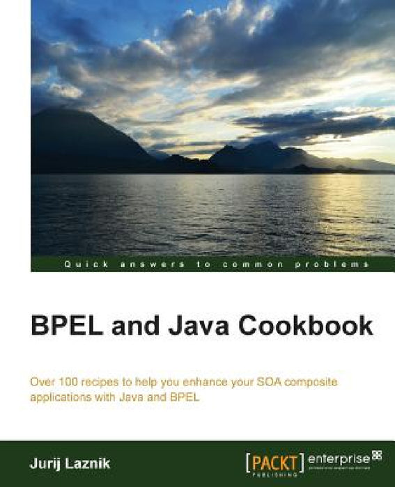 Bpel and Java Cookbook by Jurij Laznik
