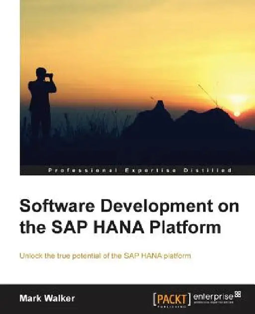 Software Development on the SAP Hana Platform by Mark Walker