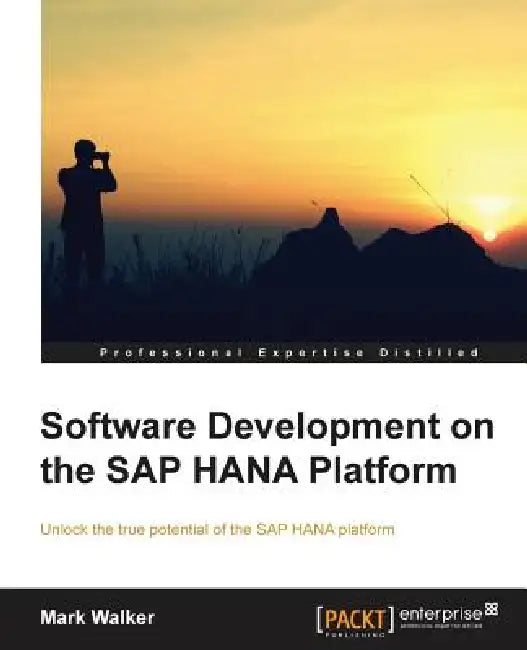 Software Development on the SAP Hana Platform by Mark Walker