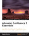 Atlassian Confluence 5 Essentials: Centralize all your organization's documentation in one place using Confluence. From installation to using add-ons, by Stefan Kohler