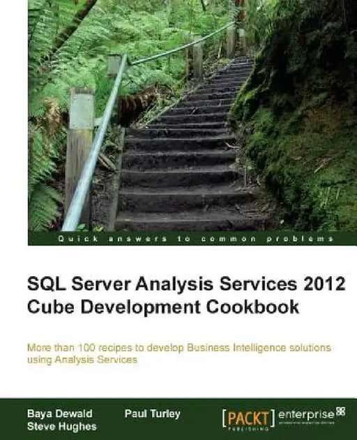 SQL Server Analysis Services 2012 Cube Development Cookbook by Baya Dewald, Steve Hughes, Paul Turley