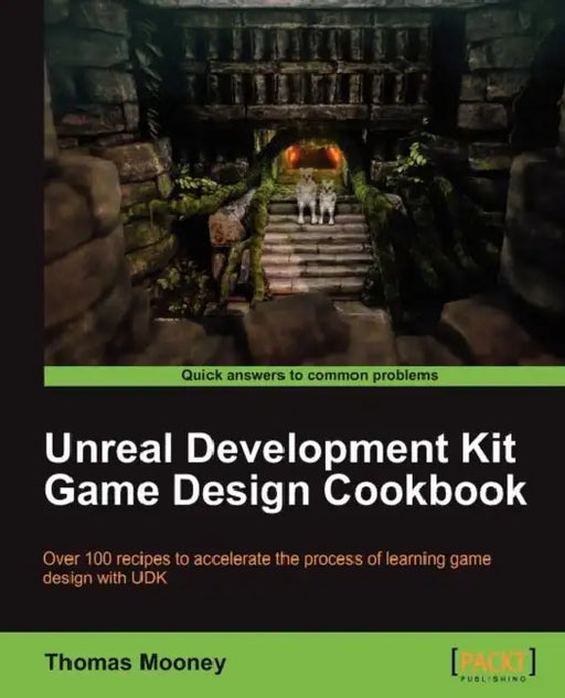 Unreal Development Kit Game Design Cookbook by Thomas O. Mooney
