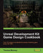 Unreal Development Kit Game Design Cookbook by Thomas O. Mooney
