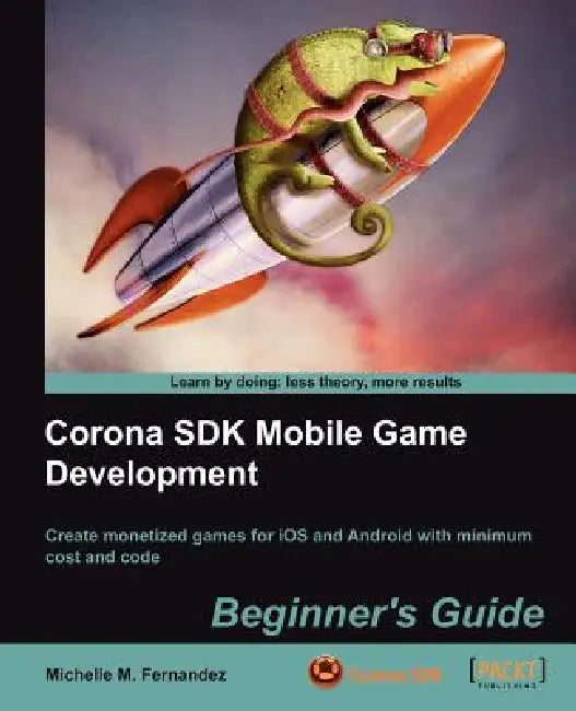 Corona SDK Mobile Game Development: Beginner's Guide by Michelle M. Fernandez, Michelle M. Fernandez