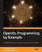 Opencl Programming by Example by Ravishekhar Banger, Banger Bhattacharyya
