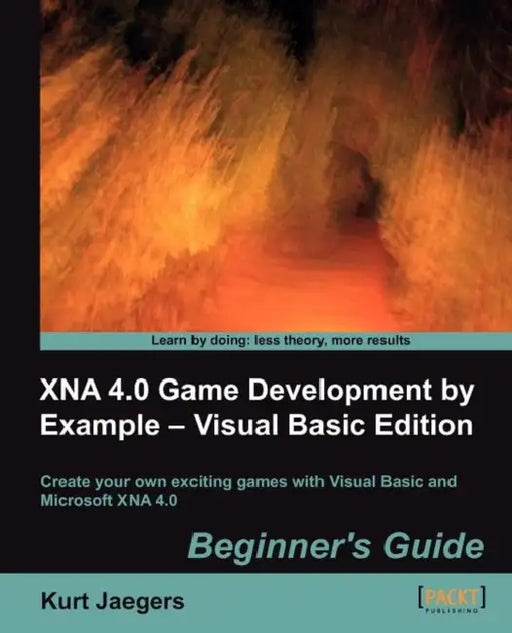 Xna 4.0 Game Development by Example: Beginner's Guide - Visual Basic Edition by Kurt Jaegers